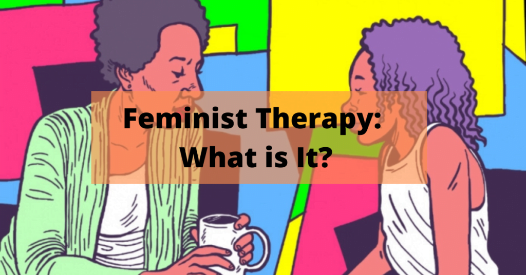 Feminist Therapy What is It