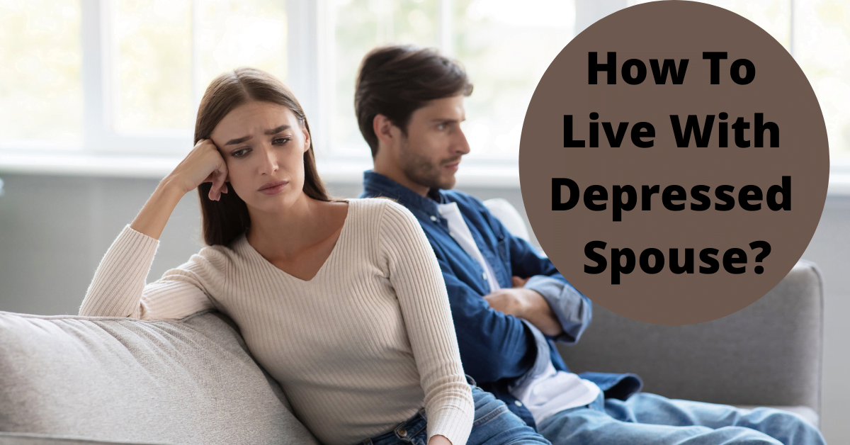 How To Live With Depressed Spouse?
