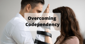 Overcome Codependency