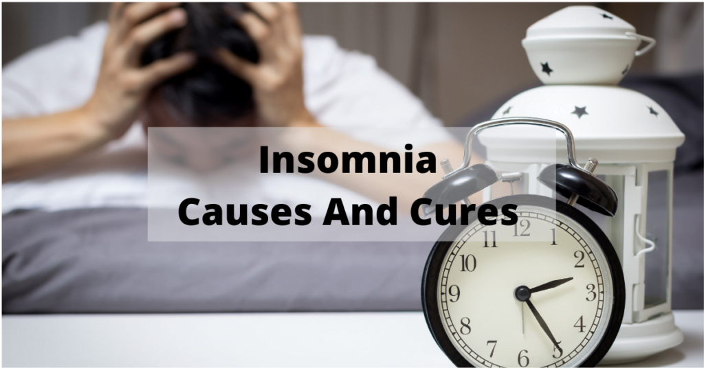 Insomnia Causes And Cures | Treatment of Insomnia