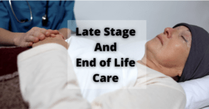 Late Stage And End of Life Care