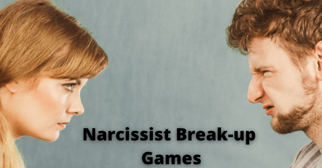 Narcissist Break Up Games | Side-Effects of Break Up Games