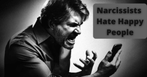 Narcissists Hate Happy People