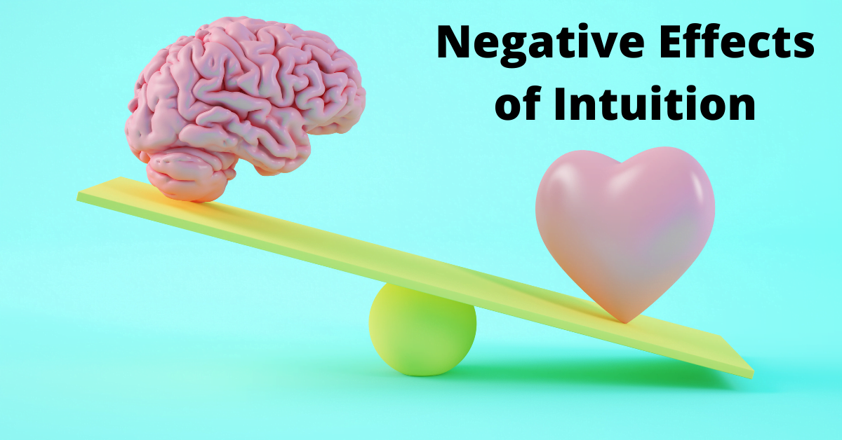 Negative Effects of Intuition
