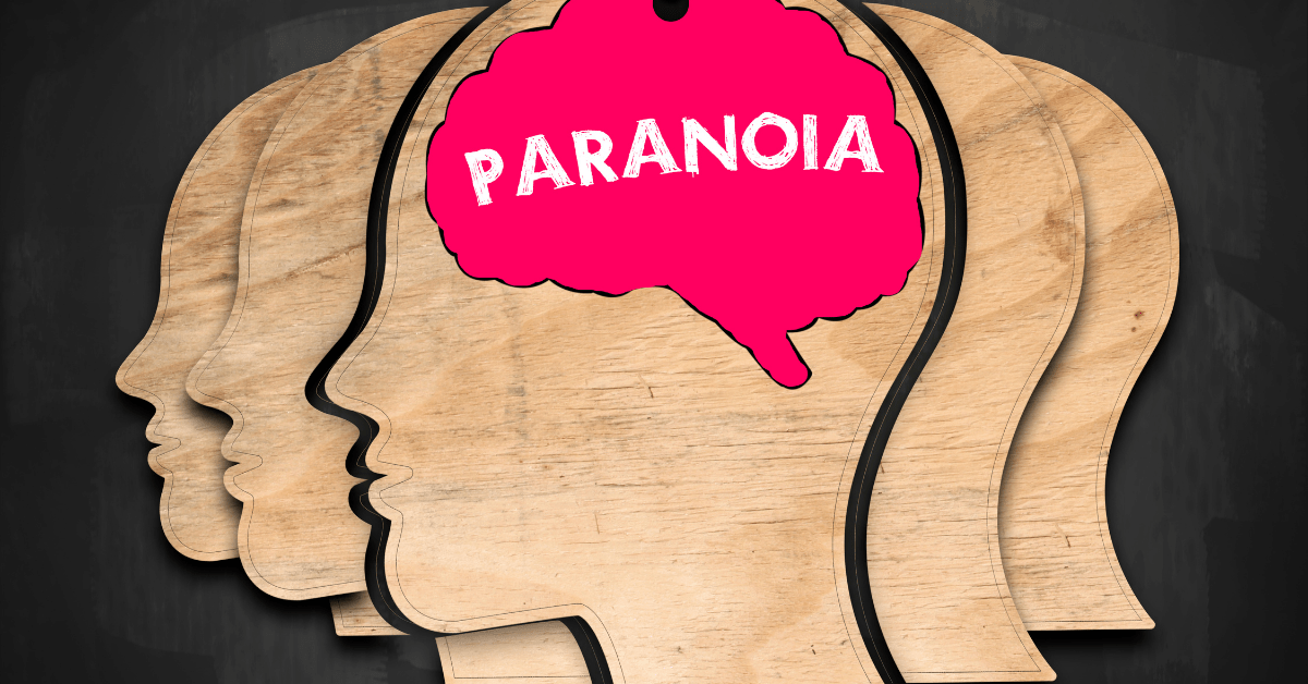 Paranoia Signs Causes Diagnosis Treatment And More