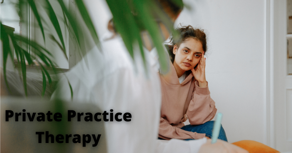 Private Practice Therapy | Benefits of Private Practice Therapy