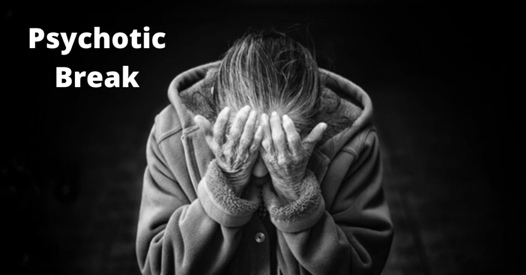 Psychotic Break | Causes of Psychosis