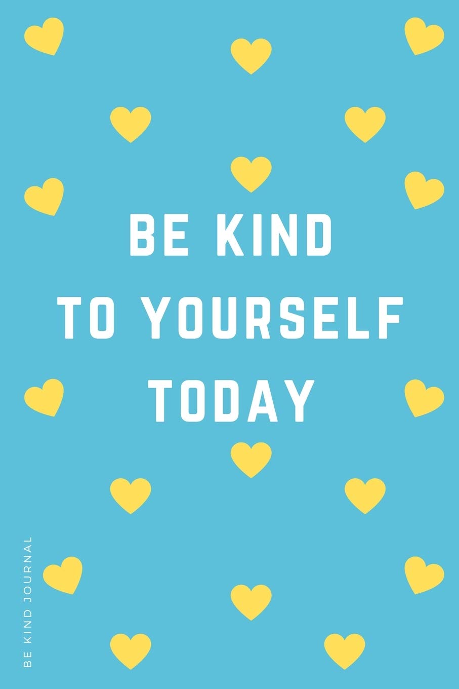 Be Kind To Yourself: Reason, Strategies, Therapies, And More