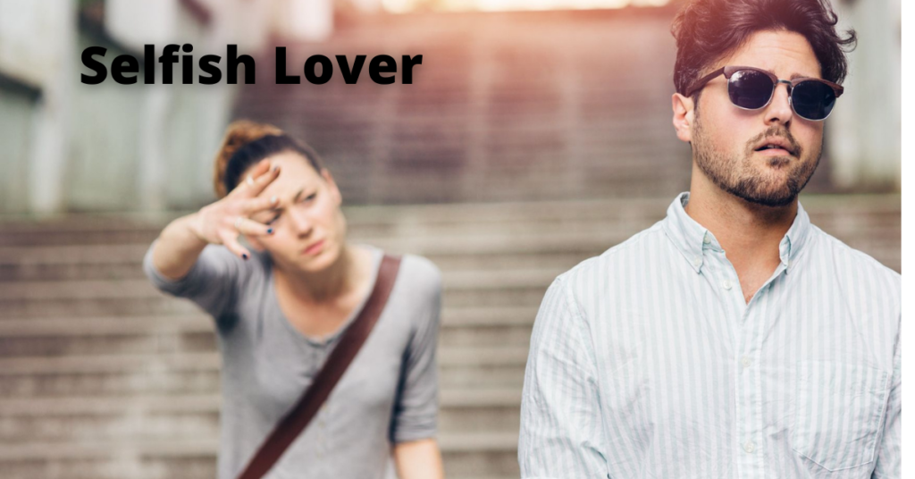 Selfish Lover | Signs of Selfish Lover