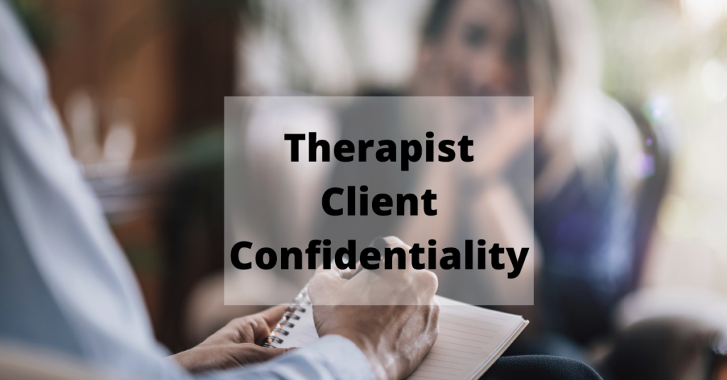 Therapist Client Confidentiality : All About It