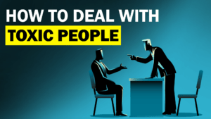Ways To Deal With Toxic People