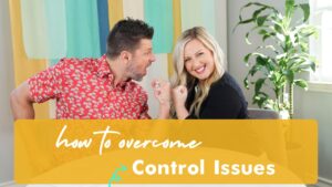 Ways To Overcome The Control Issue