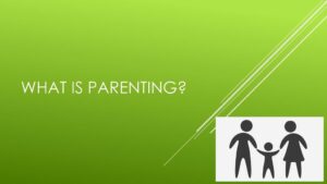 What Is Parenting?