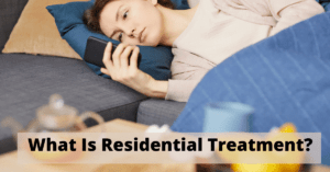 What Is Residential Treatment?