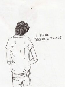 i think terrible things