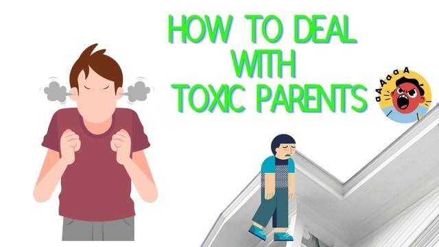 How To Deal With Toxic Parents?