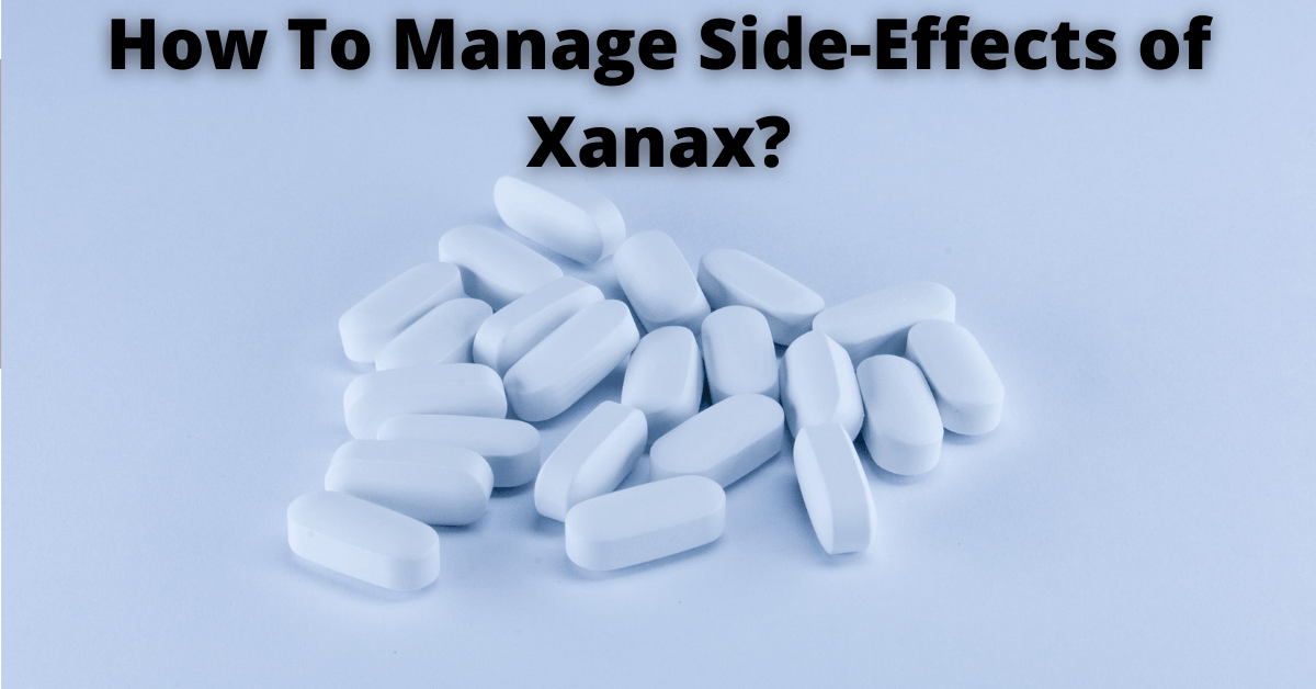 How To Manage Side-Effects of Xanax