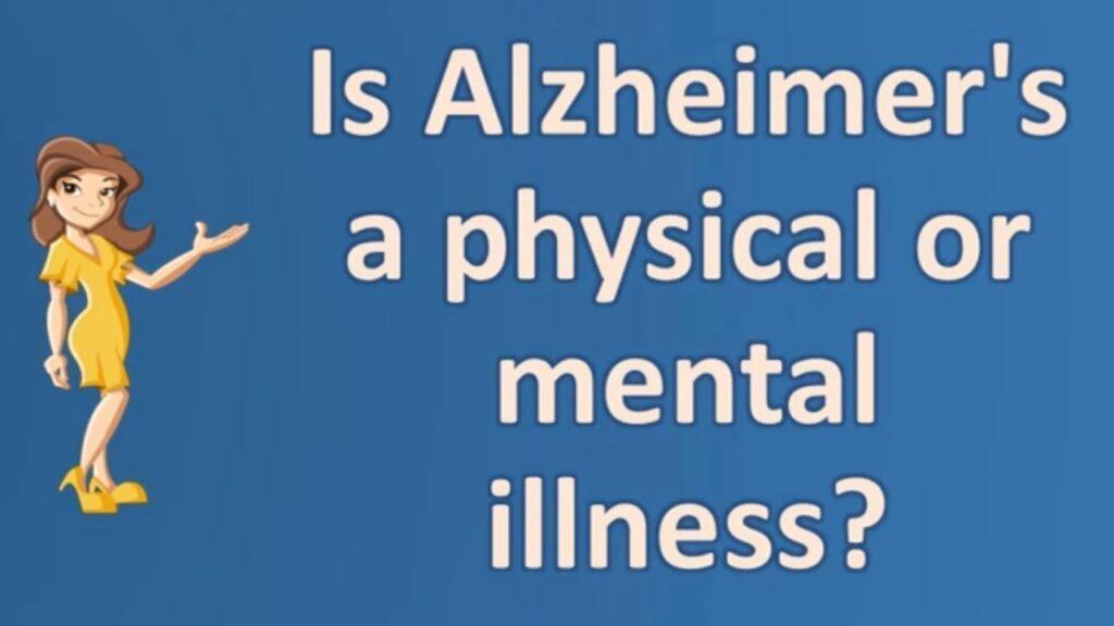 Is Alzheimer’s Mental Illness