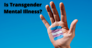 Is Transgender Mental Illness