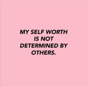 Remind Yourself Of Your Worth