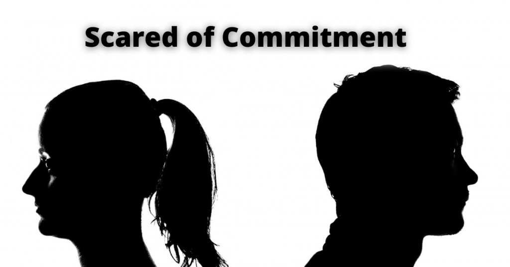 Scared of Commitment : Meaning, Signs, Reasons And More