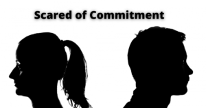 Scared of Commitment : Meaning, Signs, Reasons And More