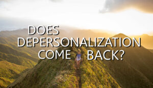 Stop Depersonalization From Happening Again