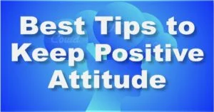 Tips To Maintain A Positive Attitude