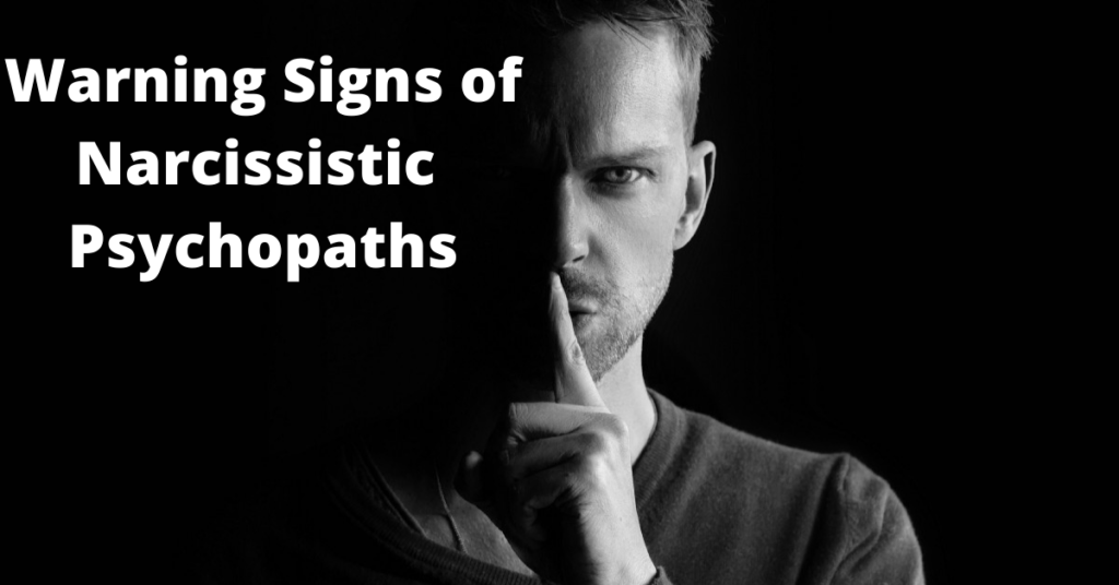 Warning Signs of Narcissistic Psychopaths