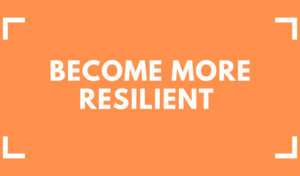 Ways To Become More Resilient