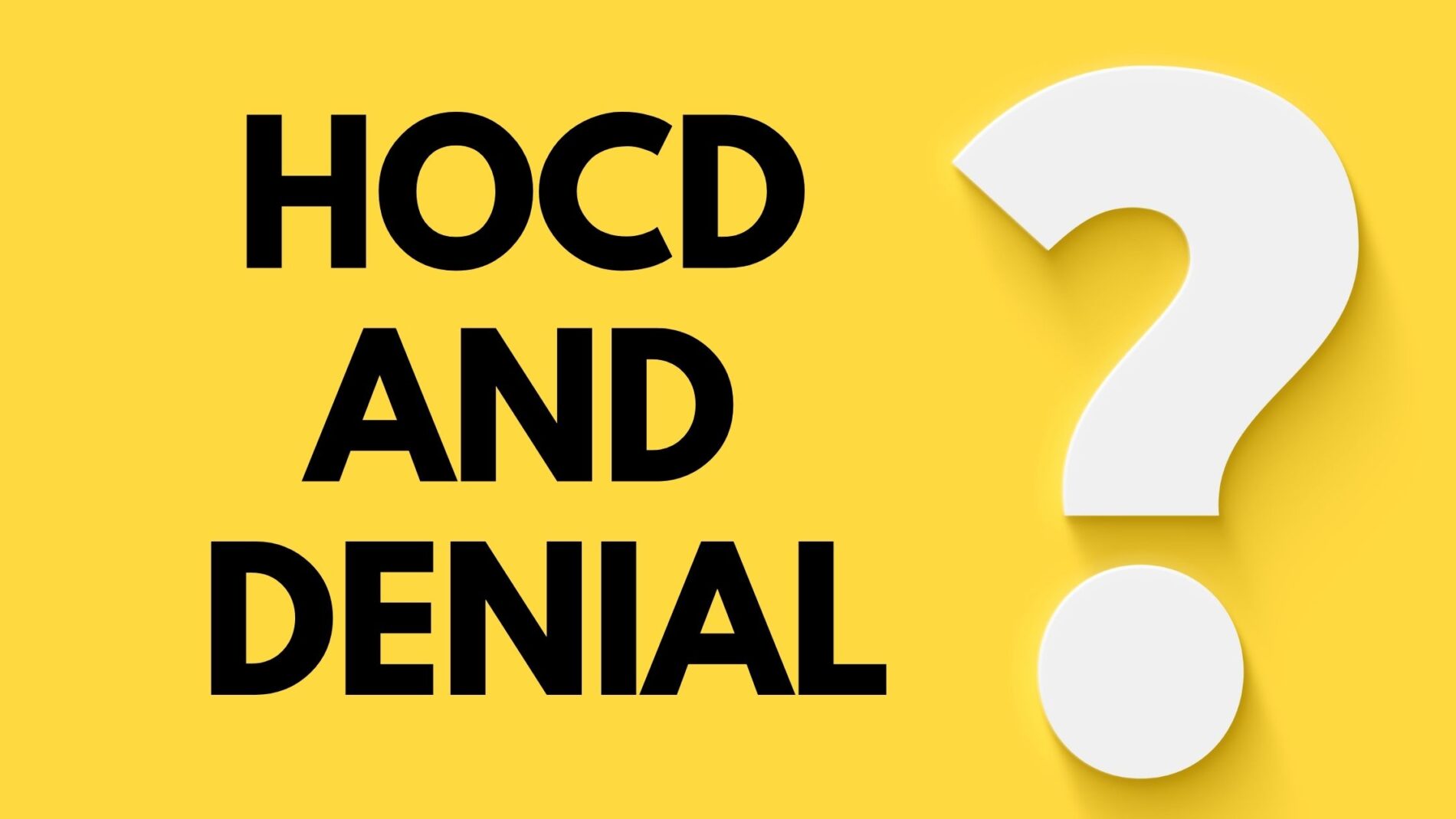 HOCD And Denial Similarities Differences And How To Cope