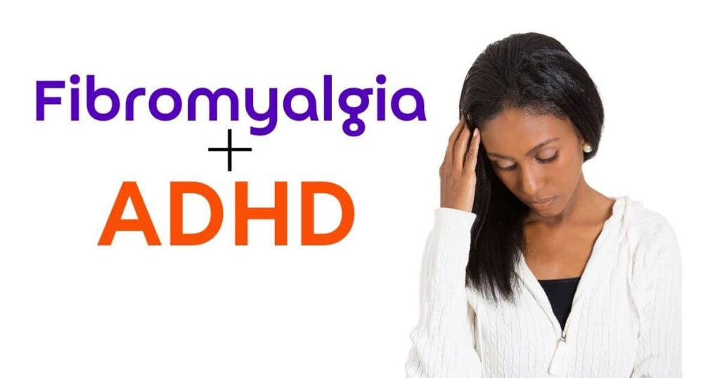 The Connection Between ADHD And Fibromyalgia