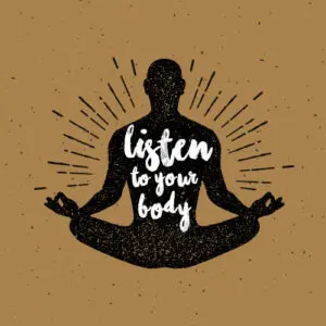 Listen to your body