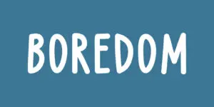 Boredom