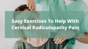 The Ultimate Guide to Exercises for Cervical Radiculopathy