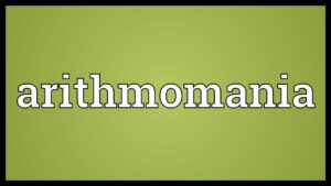 What is Arithmomania?