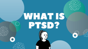 What Is PTSD?