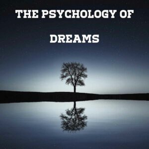 What is The Psychology Of Dreams?
